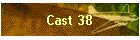 Cast 38