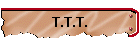 T.T.T.