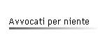 Avvocati per niente