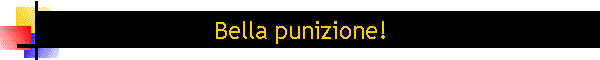 Bella punizione!