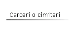 Carceri o cimiteri