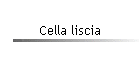 Cella liscia