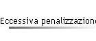 Eccessiva penalizzazione