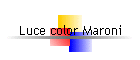 Luce color Maroni