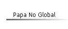Papa No Global