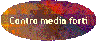 Contro media forti