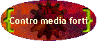 Contro media forti