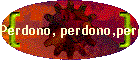 Perdono, perdono,perdono